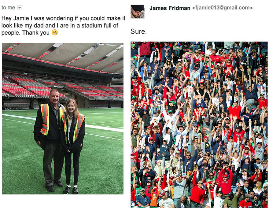 Adobe Photoshop - James Fridman  to me Hey Jamie I was wondering if you could make it look my dad and I are in a stadium full of people. Thank you Sure.