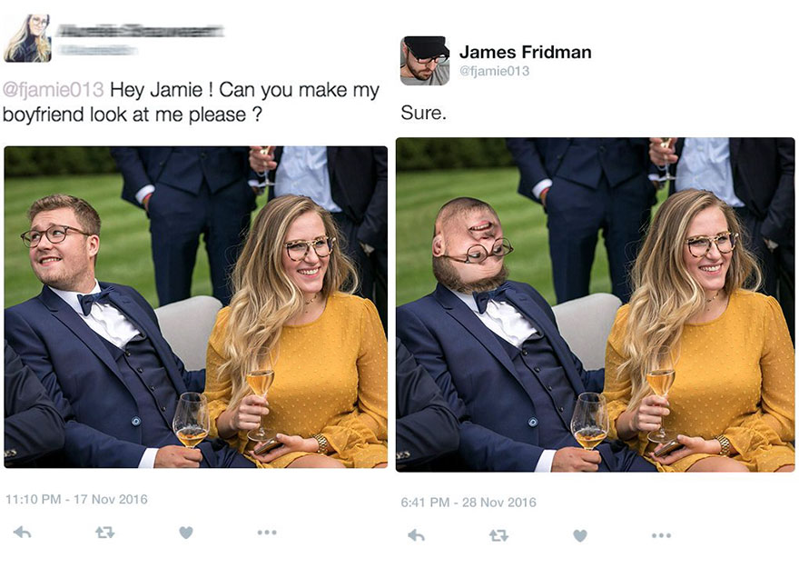 james fridman photoshop - James Fridman Hey Jamie ! Can you make my boyfriend look at me please ? Sure.