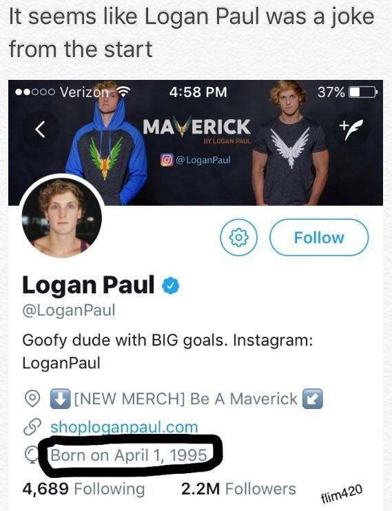 Dank meme of Logan Paul's twitter account, pointing out that the goofy kid was born on April 1st, what a joker!