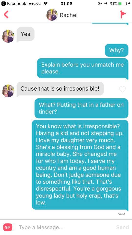 Rachel Yes Why? Explain before you unmatch me please. Cause that is so irresponsible! What? Putting that in a father on tinder? You know what is irresponsible? Having a kid and not stepping up. I love my daught