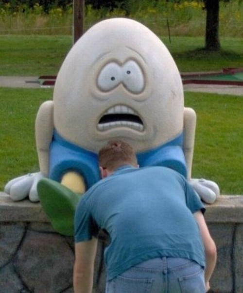 So.....that's why Humpty Dumpty fell.