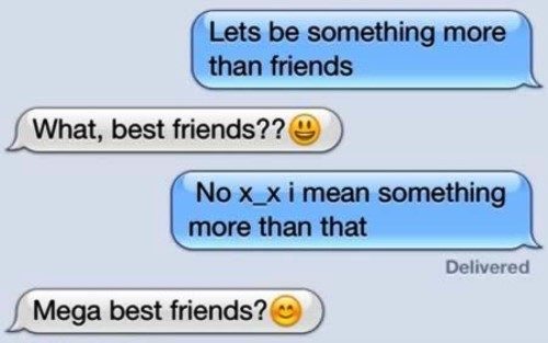 best friend zone - Lets be something more than friends What, best friends?? No x_x i mean something more than that Delivered Mega best friends?