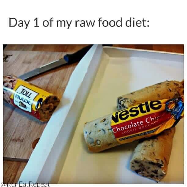 memes - nestle cookie dough - Day 1 of my raw food diet Toll nuust ta vestie Chocolate Chi Cookie Douc EatRepeat