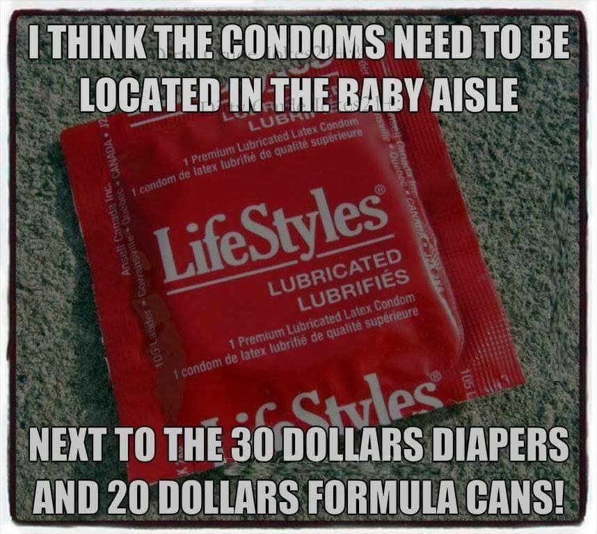 memes - lifestyle condom meme - I Think The Condoms Need To Be Located In The Baby Aisle Lub 1 Premium Lubricated Latex Condom condom de latex lubritte de qualit suprieure Ansett Canada Inc. LifeStyles Lubricated Lubrifis 1 Premium Lubricated Latex Condom