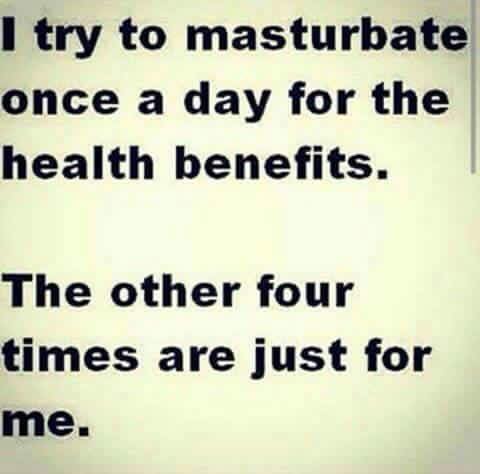 memes - handwriting - I try to masturbate once a day for the health benefits. The other four times are just for me.