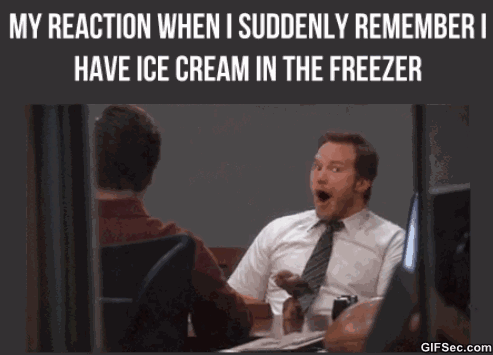 happy to see you gif - My Reaction When I Suddenly Remember I Have Ice Cream In The Freezer GIFSec.com