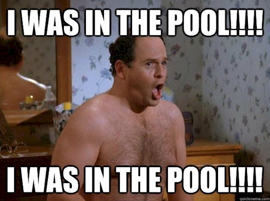 fun things to do with your junk - seinfeld shrinkage meme - Twas In The Pool!!!! I Was In The Pool!!!! quickreme.com
