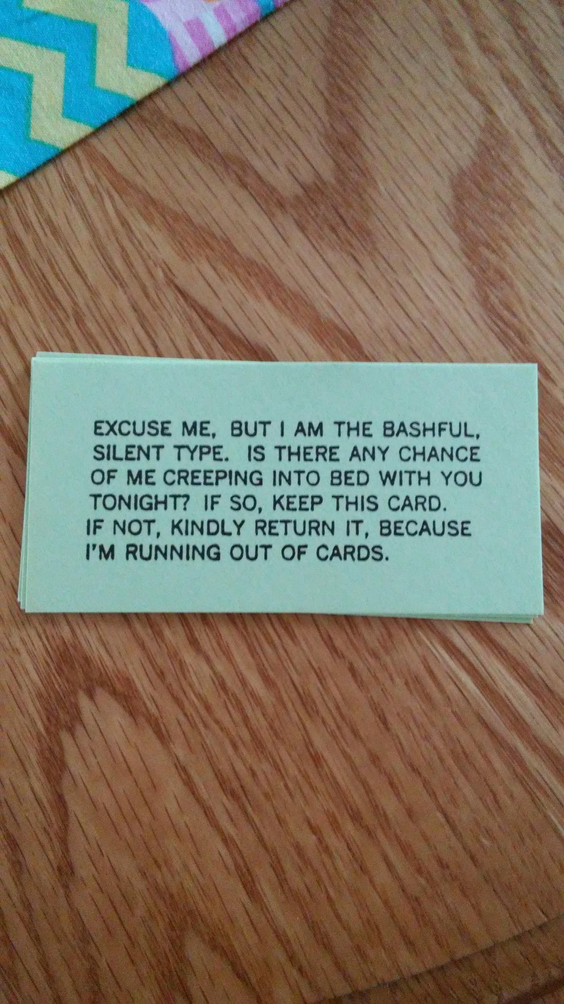 wood - Excuse Me, But I Am The Bashful, Silent Type. Is There Any Chance Of Me Creeping Into Bed With You Tonight? If So, Keep This Card. If Not, Kindly Return It, Because I'M Running Out Of Cards.