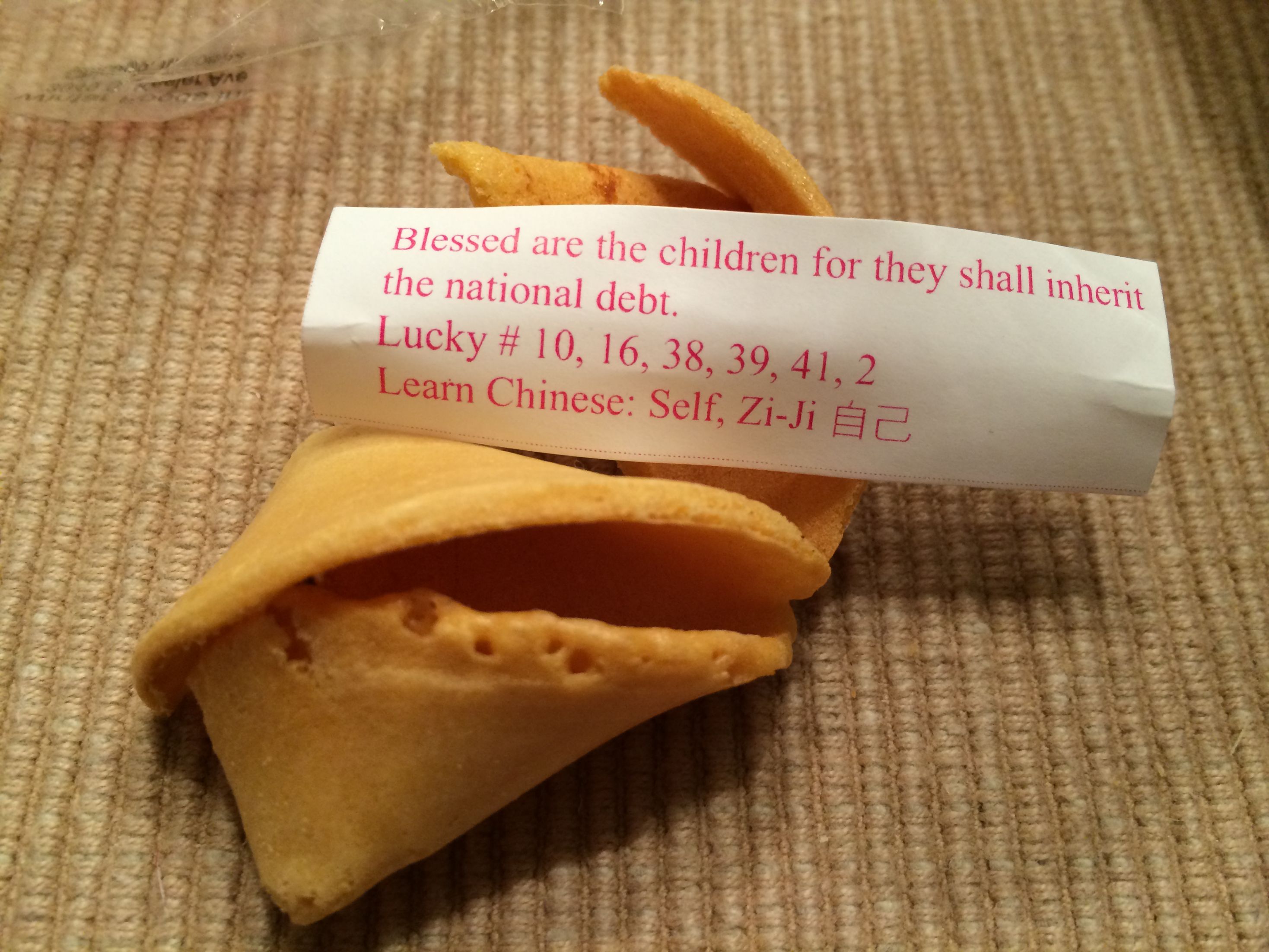 fortune cookie - Blessed are the children for they shall inherit the national debt. Lucky # 10, 16, 38, 39, 41,2 Learn Chinese Self, ZiJi