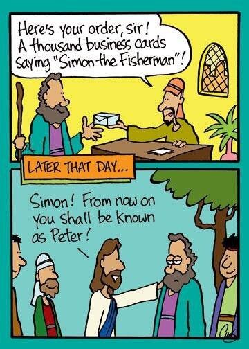 random pic funny bible comics - Here's your order, sir! A thousand business cards Saying "Simon the Fisherman"! Later That Day... Simon! From now on you shall be known as Peter!