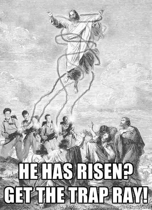 jesus ghostbusters - He Has Risen? Get The Trap Ray! Memegenbratorsnet