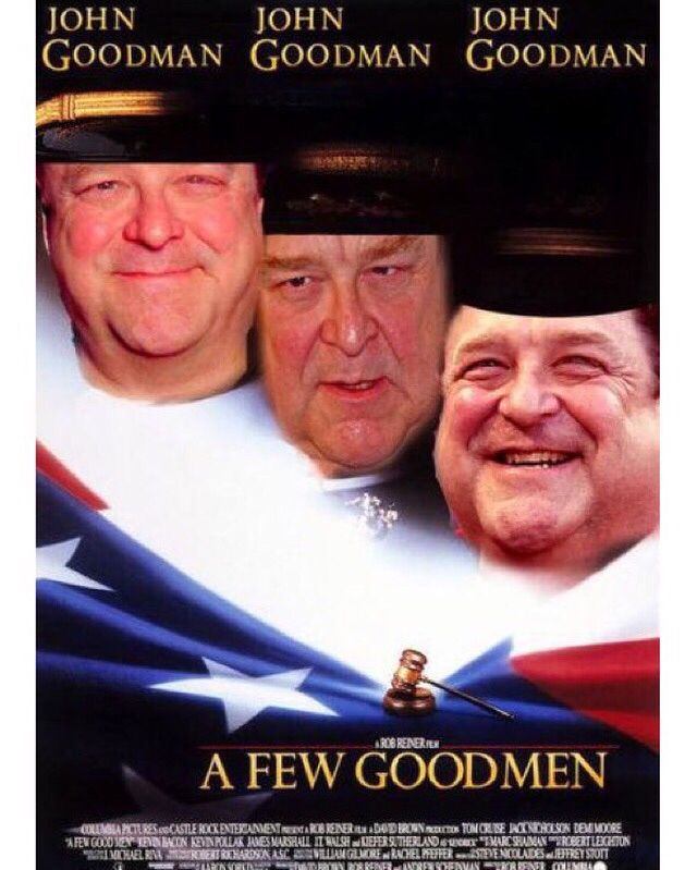 few goodmen - John John John Goodman Goodman Goodman Aroerenerier A Few Goodmen Matesocastle Rock Enteranventertaristeineru Dobrino Tonole Mindresen Bedre "Fen Goosen 2 Con Ren Pollak James Mushall It Rush Kiefer Sutherlands Nextmarsumantroberttecenton Li