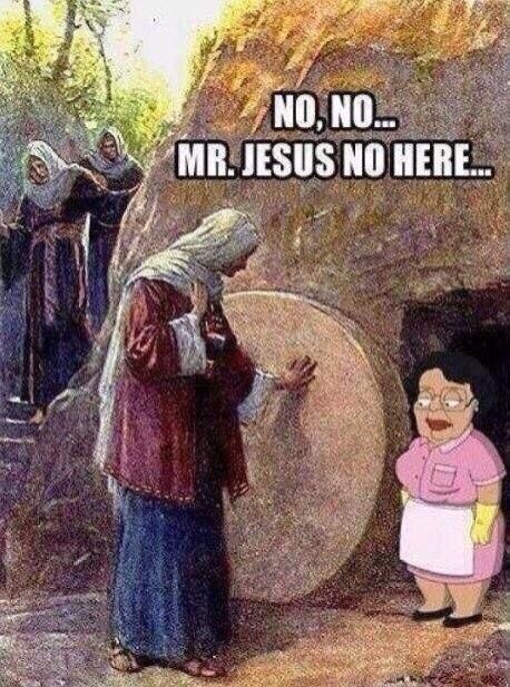 random pic easter funny meme - No, No. Mr.Jesus No Here..