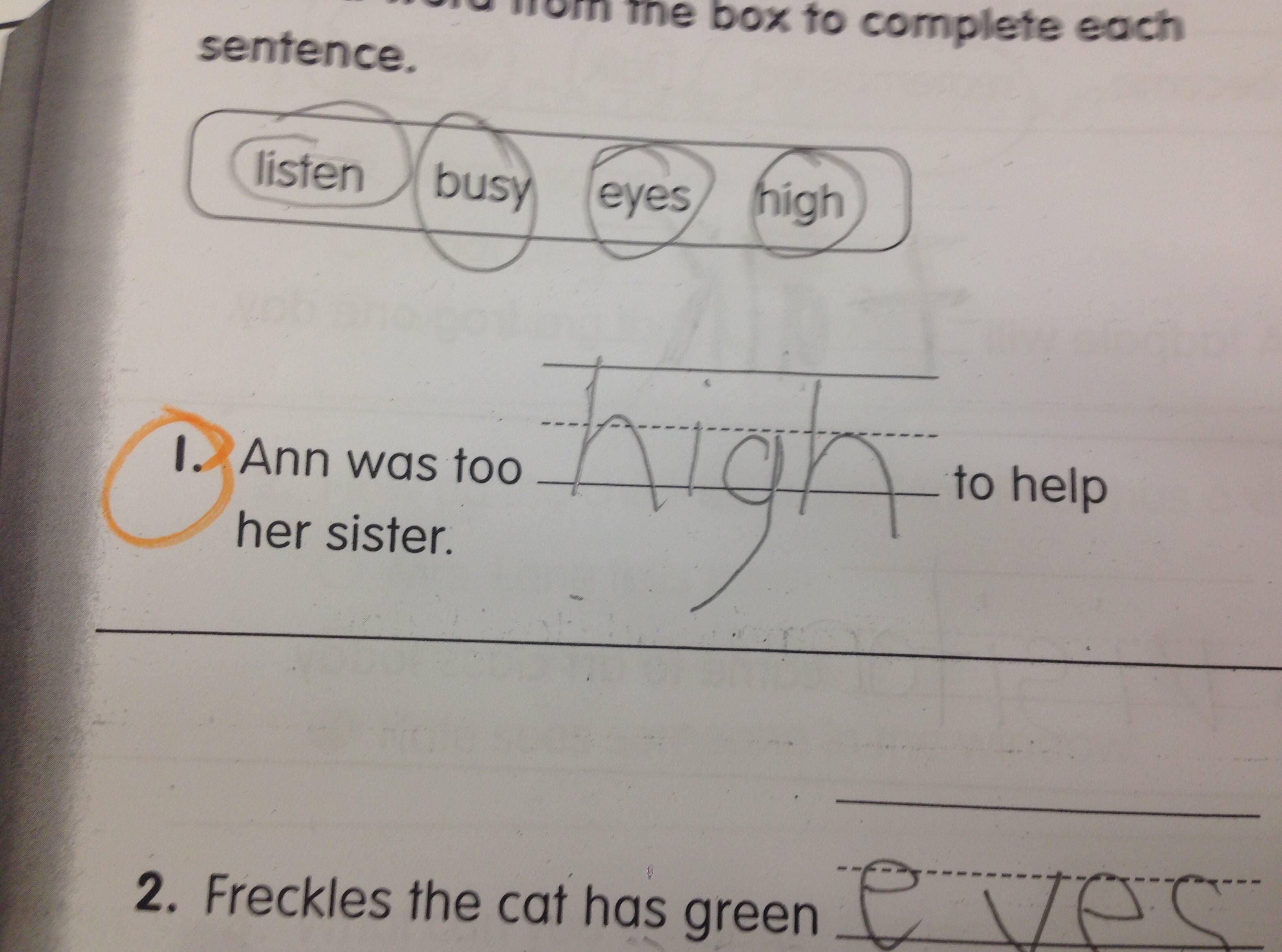 random pic document - won the box to complete each sentence. listen busy eyes high to help Ann was too her sister. 2. Freckles the cat has green e ver