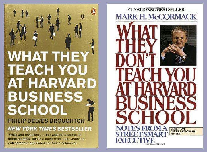 random pic these two books contain the sum of all human knowledge - National Bestseller Mark H. McCORMACK What They Teach You At Harvard Business School What They Don'T Teach You At Harvard Business School Philip Delves Broughton New York Times Bestseller