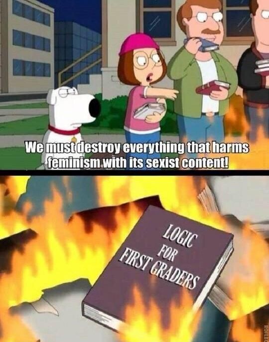 random pic family guy book burning - We mustdestroy everything that harms feminism with its sexist content! Logic First Graders For Rotbc