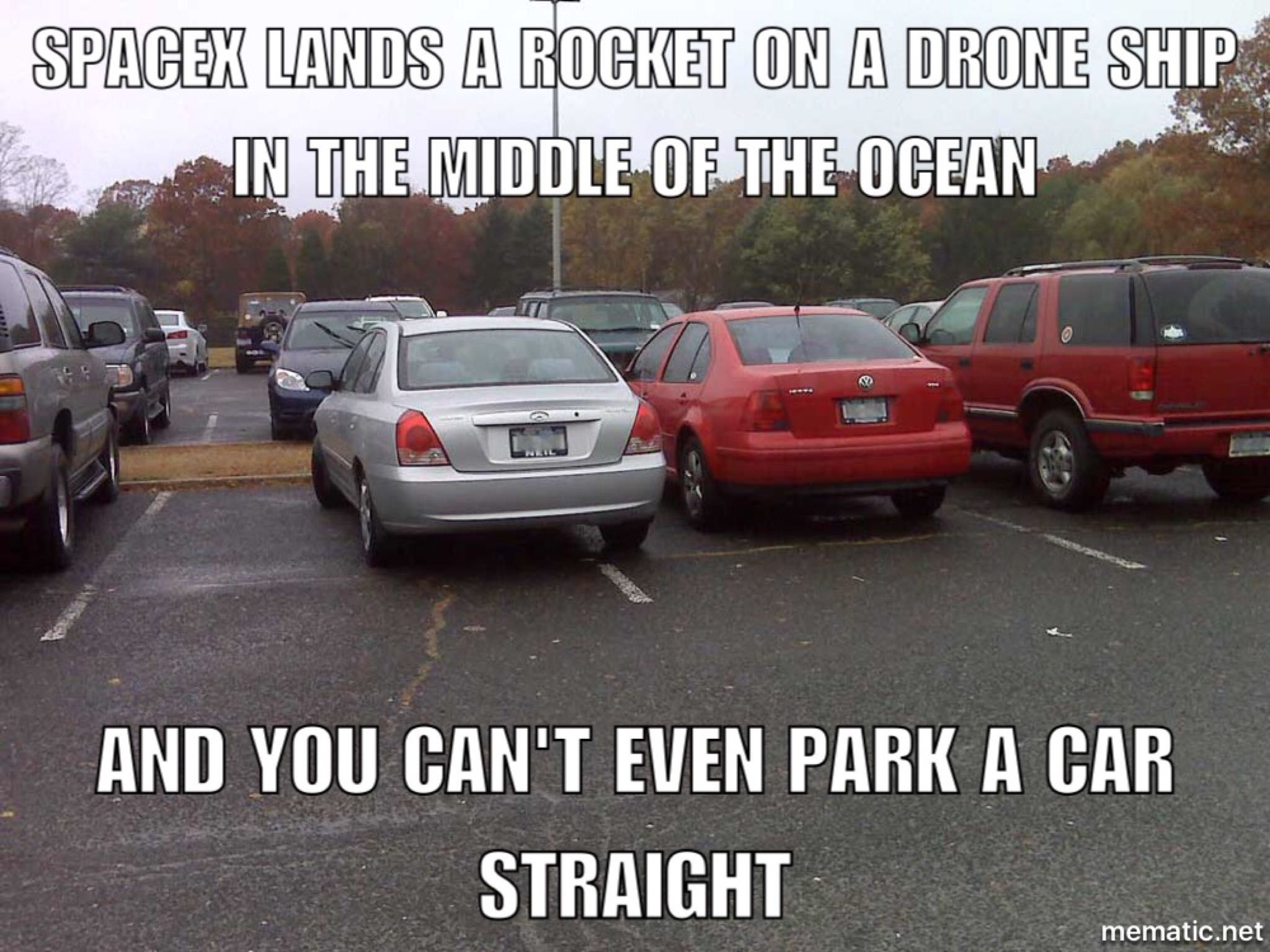 funny parking memes - Spacex Lands A Rocket On A Drone Ship In The Middle Of The Ocean And You Can'T Even Park A Car Straight mematic.net