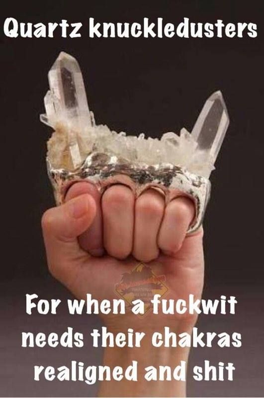 quartz knuckle duster - Quartz knuckledusters For when a fuckwit needs their chakras realigned and shit