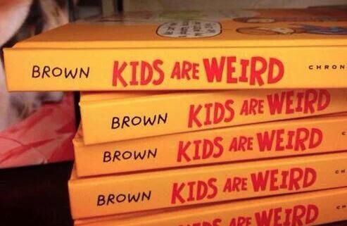 random pic orange - Brown Kids Are Weird Hmo Brown Kids Are Weird Brown Kids Are Weird Brown Kids Are Weird De Ape Weird