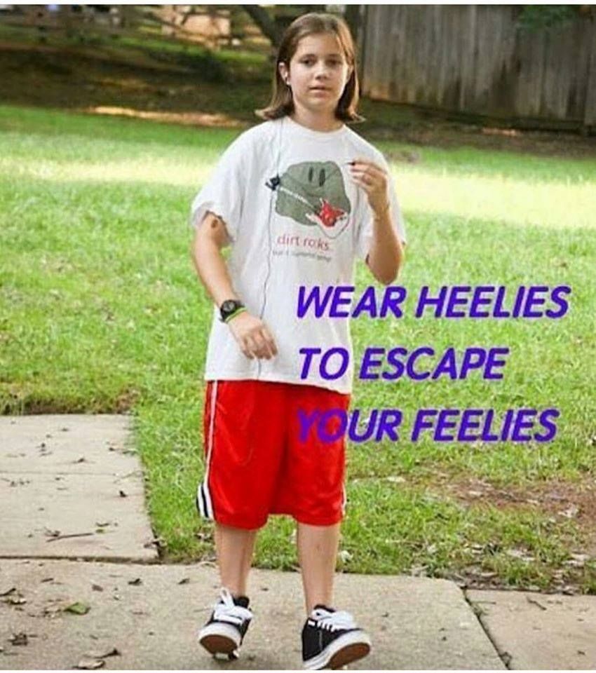 random pic wear heelies to escape your feelies - dirt rocks Wear Heelies To Escape Ur Feelies