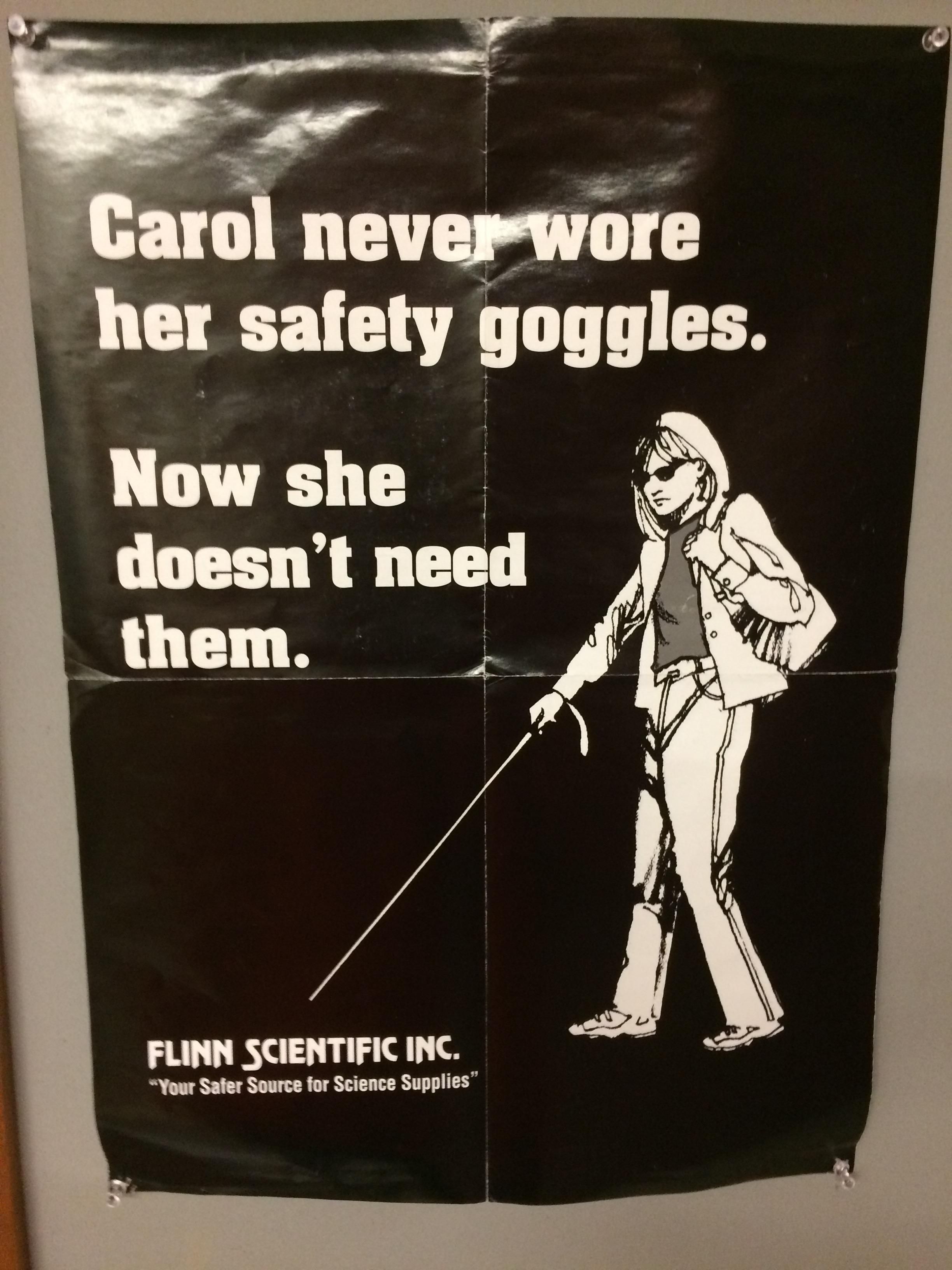 random pic carol never wore her safety goggles now she doesn t need them - Carol never wore her safety goggles. Now she doesn't need them. Flinn Scientific Inc. "Your Sater Source for Science Supplies