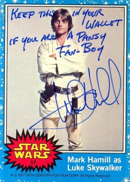 random pic mark hamill autograph funny - Keep This In Your Wallet A Pansy W.Boy you Ale Star Wars w Mark Hamill as Luke Skywalker 1977 20TH CenturyFox Film Corp. All Rights Reserved