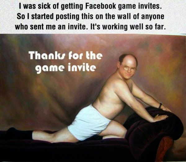 thanks for the game invite - I was sick of getting Facebook game invites. So I started posting this on the wall of anyone who sent me an invite. It's working well so far. Thanks for the game invite