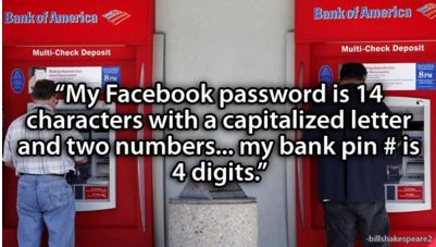 graffiti creator - Bank of America Bank of America MultiCheck Deposit MultiCheck Deposit "My Facebook password is 14 characters with a capitalized letter and two numbers... my bank pin # is 4 digits." bilshakespeare2