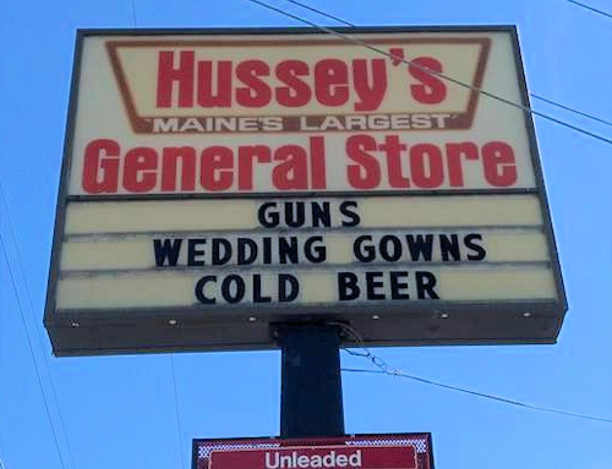 hussey's general store - Hussey's General Store Maines Largest Guns Wedding Gowns Cold Beer Unleaded