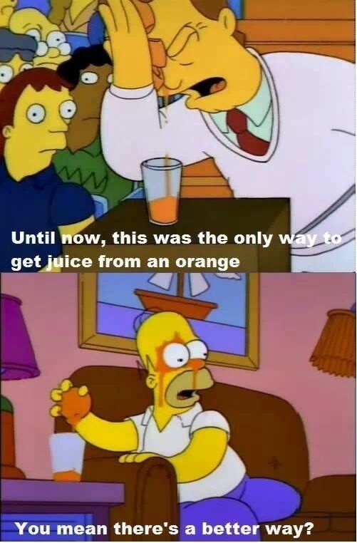 simpsons orange juice - Oo Until now, this was the only way to get juice from an orange You mean there's a better way?