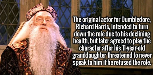 towergate partnership - The original actor for Dumbledore, Richard Harris, intended to turn down the role due to his declining health, but later agreed to play the character after his 11yearold granddaughter threatened to never speak to him if he refused 