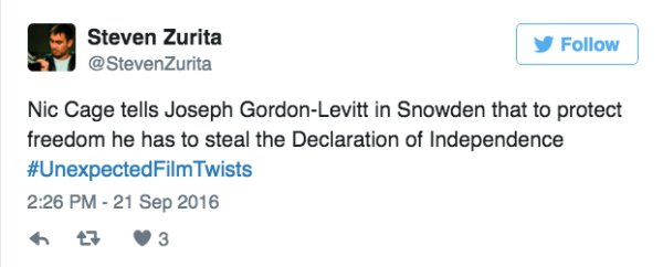 love best tweets - Steven Zurita Nic Cage tells Joseph GordonLevitt in Snowden that to protect freedom he has to steal the Declaration of Independence Twists 27 3