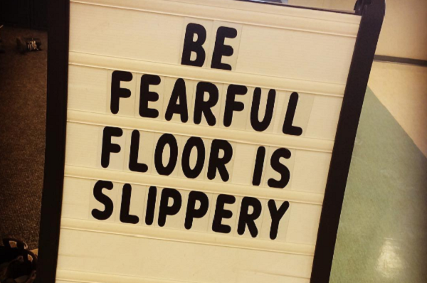 signage - Be Fearful Floor Is Slippery