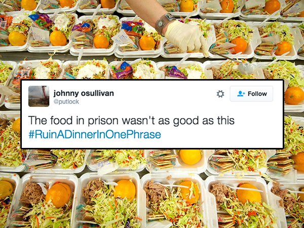 tweet - johnny osullivan putlock The food in prison wasn't as good as this