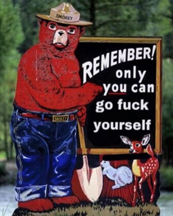 funny go fuck yourself - Smokey Remember! R Se only you can go fuck yourself