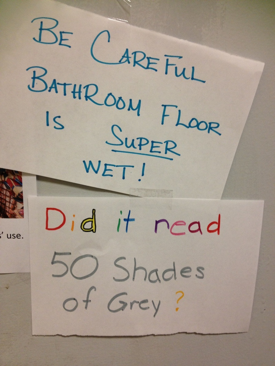 funny roommates notes - Be Careful Bathroom Floor Is Super Wet! s'use. Did it nead 50 Shades of Grey ?