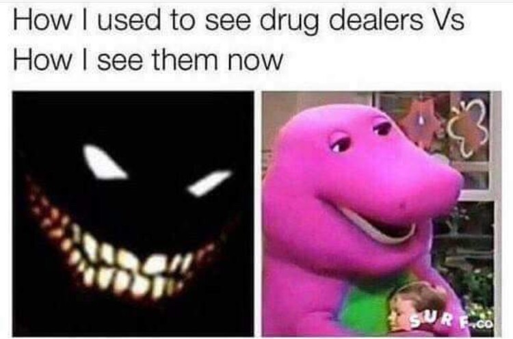 used to see drug dealers vs now - How I used to see drug dealers Vs How I see them now