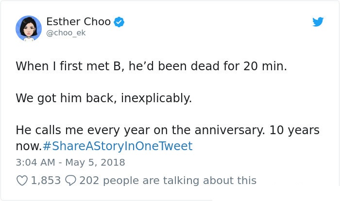 angle - Esther Choo When I first met B, he'd been dead for 20 min. We got him back, inexplicably. He calls me every year on the anniversary. 10 years now. 1,853 9