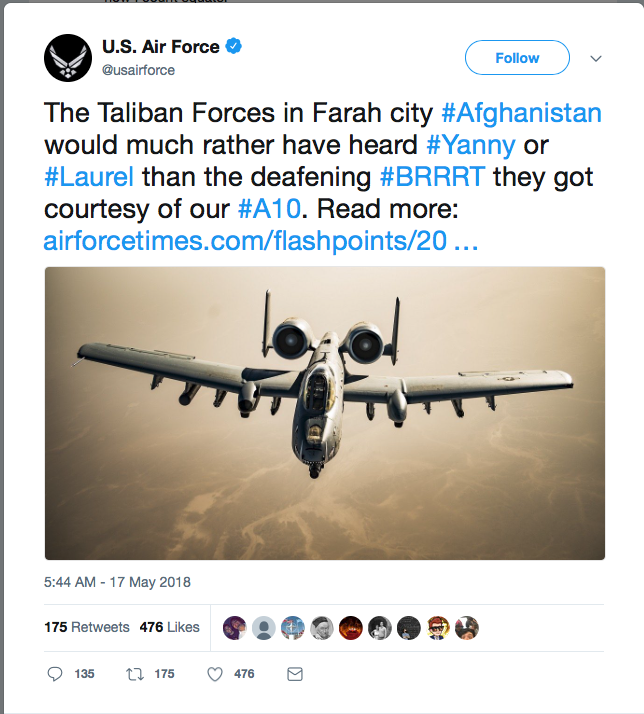 us air force yanny laurel tweet - U.S. Air Force v The Taliban Forces in Farah city would much rather have heard or than the deafening they got courtesy of our . Read more airforcetimes.comflashpoints20... 175 476 weets 76 9900090 135 27 175 4760