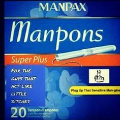 men who act like bitches meme - Manpax Manpons eth Super Plus For The Guys That Act Little Bitches 20 ampons Plug Up That Sensitive angin