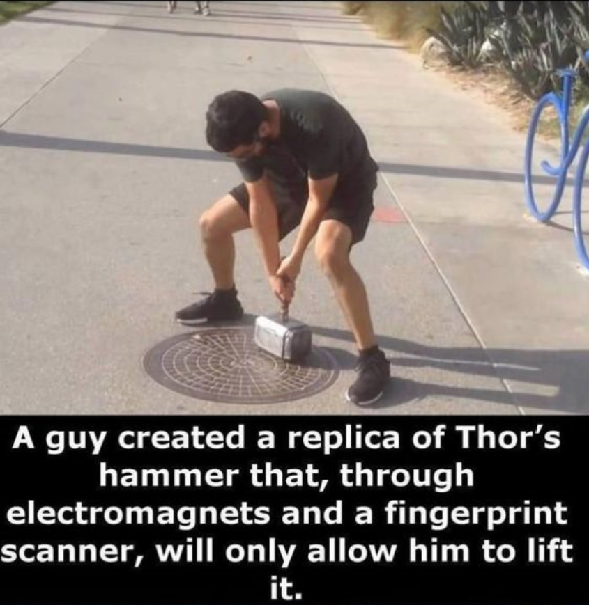 science facts that will blow your mind - A guy created a replica of Thor's hammer that, through electromagnets and a fingerprint scanner, will only allow him to lift it.