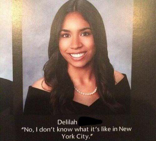 funny senior quotes - Delilah "No, I don't know what it's in New York City."