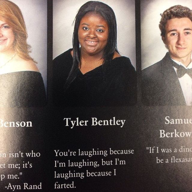funny yearbook quotes - Benson Tyler Bentley Samue Berkow "If I was a ding be a flexasa on isn't who et me; it's p me." Ayn Rand You're laughing because I'm laughing, but I'm laughing because I farted.