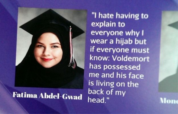 mortarboard - "I hate having to explain to everyone why I wear a hijab but if everyone must know Voldemort has possessed me and his face is living on the back of my head." Fatima AbdelGwad Mono