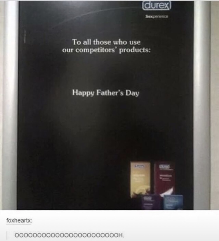 multimedia - durex Sexperience To all those who use our competitors' products Happy Father's Day foxheartx 00000000000000000000OOOH.