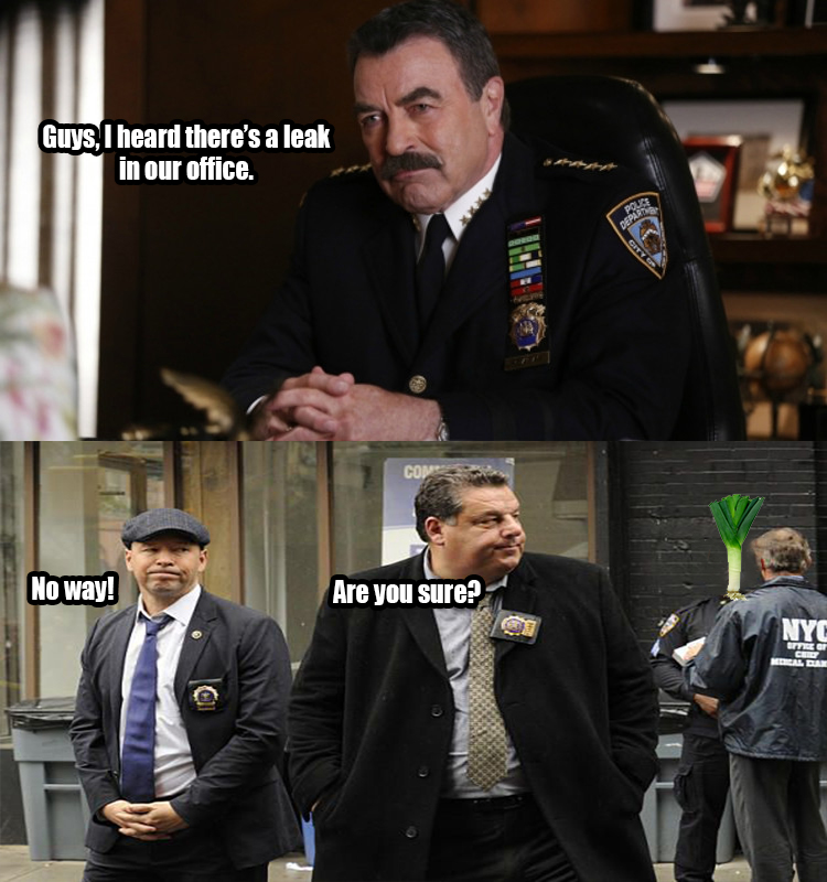 Blue Bloods - Guys, I heard there's a leak in our office. No way! Are you sure? Ye Of El Cam