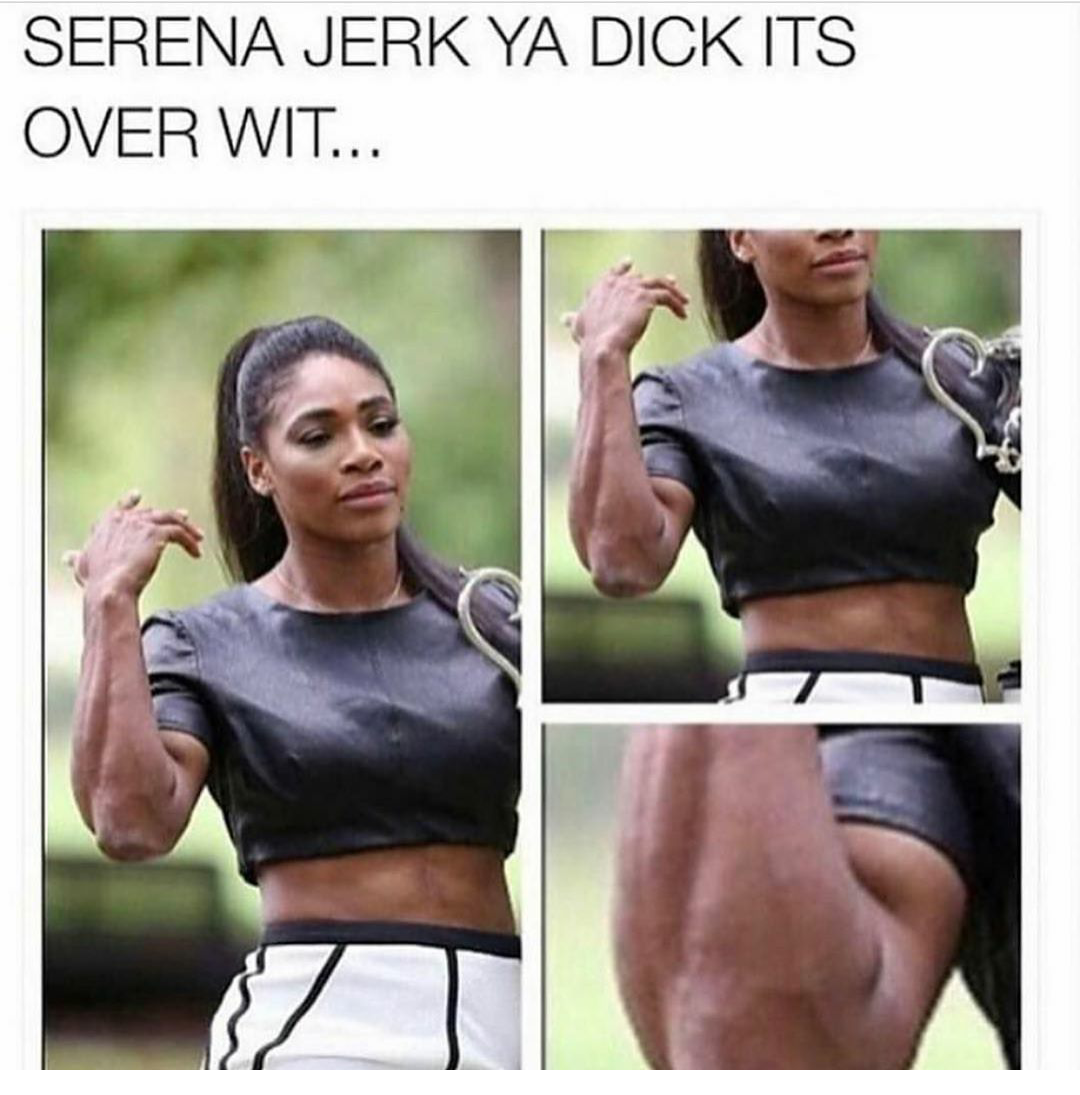 serena jerk ya dick its over - Serena Jerk Ya Dick Its Over Wit. 