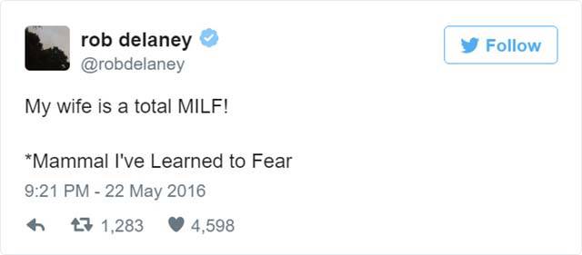 Hilarious tweet by Rob Delaney that his wife is a total MILF, Mamma I've Learned To Fear