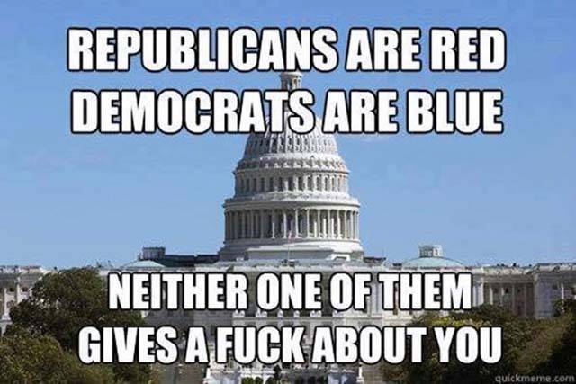 Hilarious meme about Republicans Are Red, Democrats are Blue, Neither One Of Them Gives a F*ck about you.