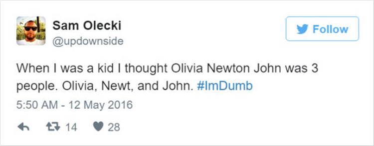 dear white people twitter - Sam Olecki y When I was a kid I thought Olivia Newton John was 3 people. Olivia, Newt, and John. 23 14 28